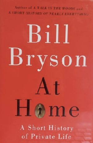 At Home: A Short History of Private Life Bryson, Bill