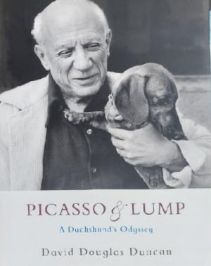 Picasso & Lump: A Dachshund's Odyssey Duncan, David Douglas and Thevenet, Paloma Picasso