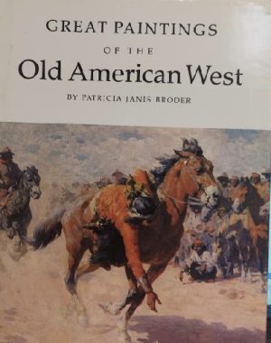 Great Paintings of the Old American West Thomas Gilcrease Institute of American History and Art and Broder, Patricia Janis