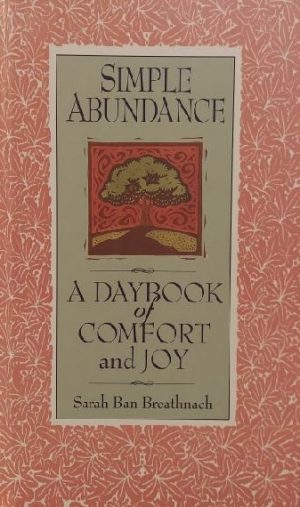 Simple Abundance: A Daybook of Comfort and Joy Breathnach, Sarah Ban