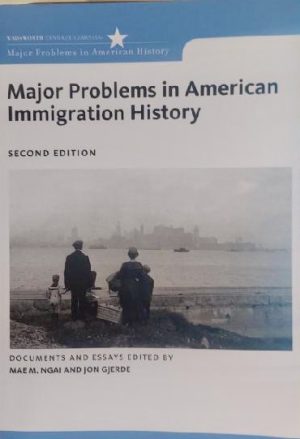Major Problems in American Immigration History: Documents and Essays, 2nd Edition (Major Problems in American History) [Paperback] Mae M. Ngai and Jon Gjerde