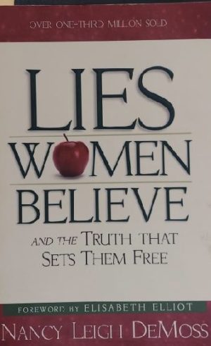 Lies Women Believe: And the Truth that Sets Them Free Nancy Leigh DeMoss