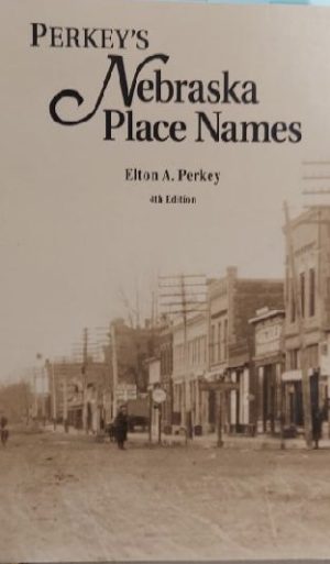 Perkey's Nebraska Place Names (Publications of the Nebraska State Historical Society, V. 28.) Perkey, Elton A.