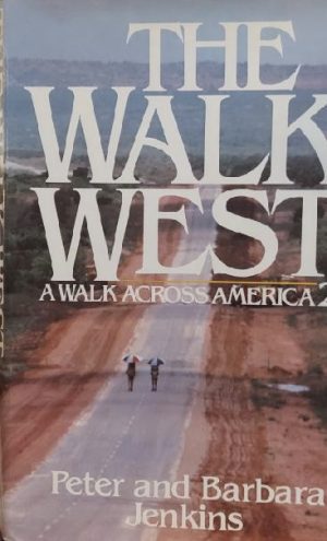 The Walk West: A Walk Across America 2 Peter Jenkins and Barbara Jenkins