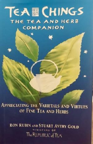 Tea Chings: The Tea and Herb Companion :Appreciating the Varietals and Virtues of Fine Tea and Herbs Rubin, Ron and Gold, Stuart Avery