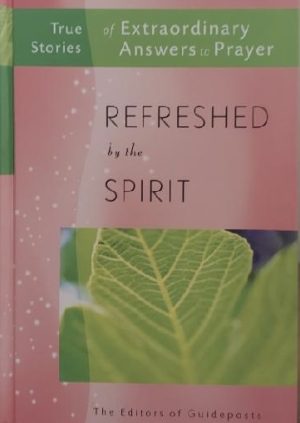 Refreshed by the Spirit (True Stories of Extraordinary Answers to Prayer) [Unknown Binding] unknown author