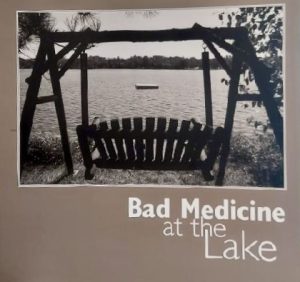 Bad Medicine at the Lake