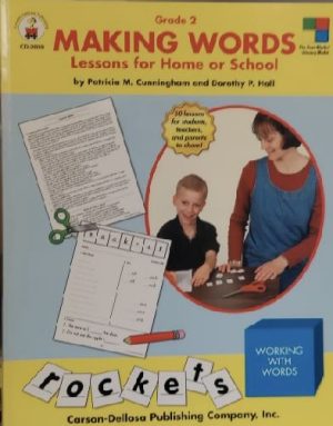 Making Words: Lessons for Home or School (Grade 2) Patricia Cunningham and Dorothy Hall