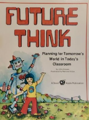Future Think: Planning for Tomorrow' World in Today's Clasroom