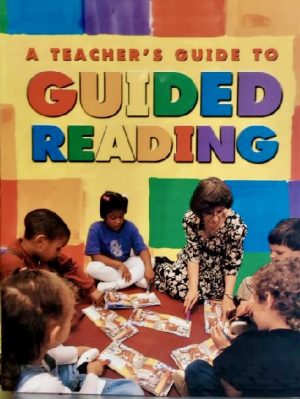 A Teacher's Guide to Guided Reading