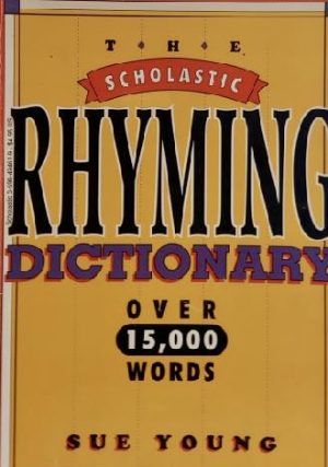 Scholastic Rhyming Dictionary: Over 15,000 Words (The Scholastic Rhyming Dictionary over 15,000 Words) [Paperback] Young, Sue
