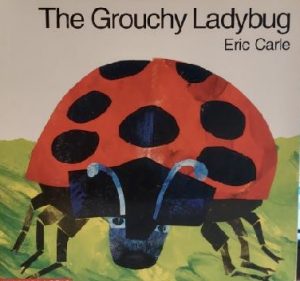The grouchy ladybug Carle, Eric