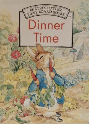 Dinner Time - Beatrix Potter First Board Books
