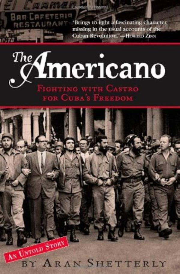 The Americano: Fighting with Castro for Cuba's Freedom Shetterly, Aran