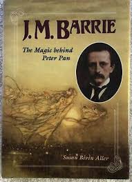 J.M. Barrie: The Magic Behind Peter Pan Aller, Susan Bivin