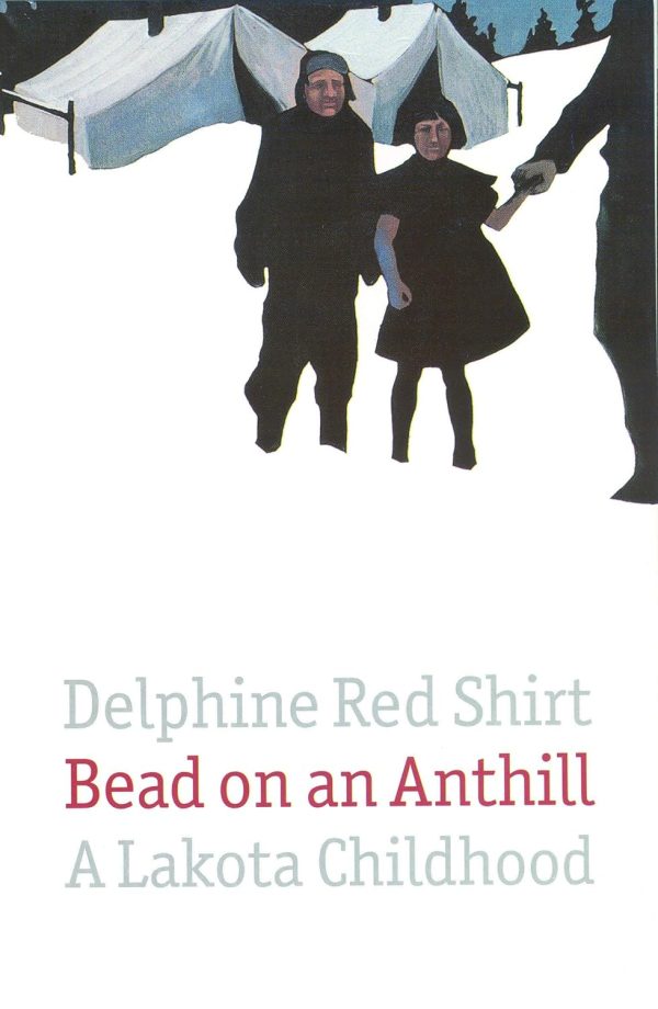 Bead on an Anthill: A Lakota Childhood [Paperback] Red Shirt, Delphine