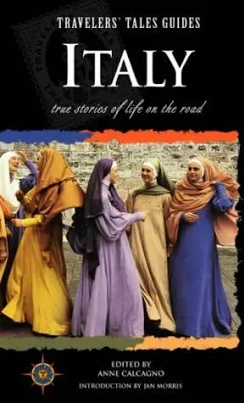 Travelers' Tales Italy: True Stories [Paperback] Calcagno, Anne and Morris, Jan