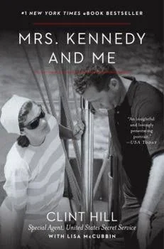 Mrs. Kennedy and Me: An Intimate Memoir Hill, Clint and McCubbin, Lisa