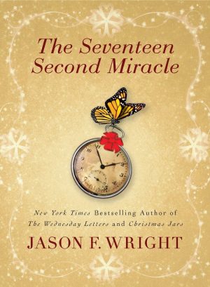 The Seventeen Second Miracle (Hardcover Edition) [Hardcover] Jason F. Wright