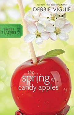 The Spring of Candy Apples (A Sweet Seasons Novel) [Paperback] Viguié, Debbie