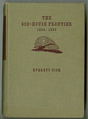 The Sod-House Frontier 1854-1890 by Everett Dick