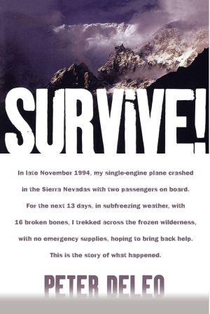 Survive!: My Fight for Life in the High Sierras DeLeo, Peter