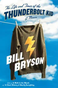 The Life and Times of the Thunderbolt Kid: A Memoir [Hardcover] Bryson, Bill