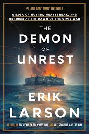 The Demon of Unrest: A Saga of Hubris, Heartbreak, and Heroism at the Dawn of the Civil War [Hardcover] Larson, Erik