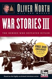 War Stories III: The Heroes Who Defeated Hitler North, Oliver L. and Musser, Joe