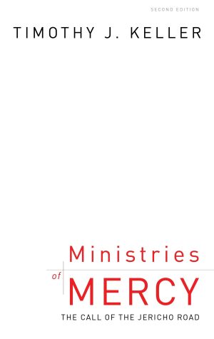 Ministries of Mercy: The Call of the Jericho Road [Paperback] Keller, Timothy J.