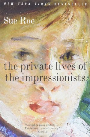 The Private Lives of the Impressionists [Paperback] Roe, Sue