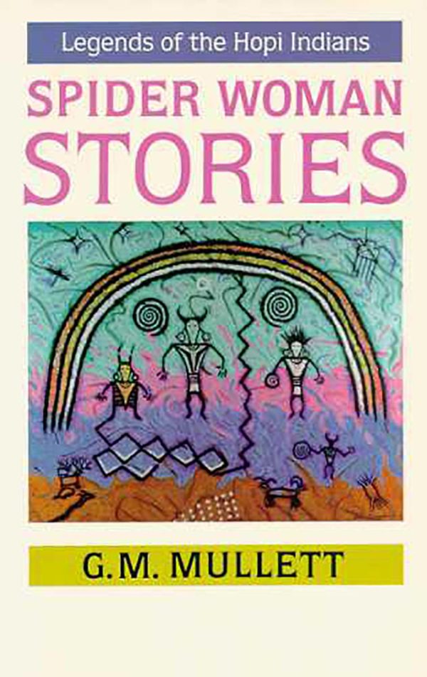 Spider Woman Stories: Legends of the Hopi Indians [Paperback] Mullett, G. M.