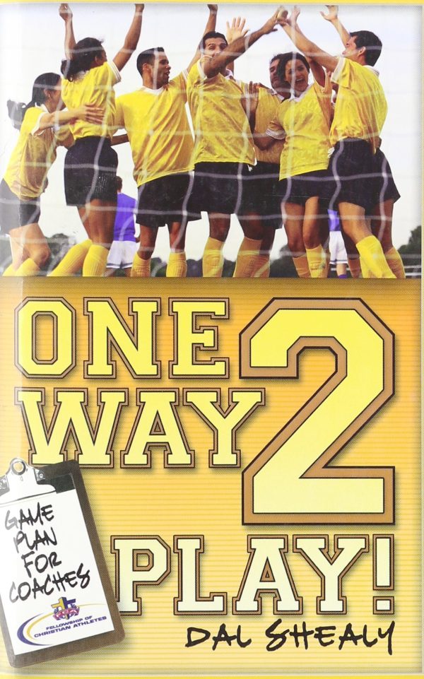One Way 2 Play!: Game Plan for Coaches [Paperback] Dal Shealy