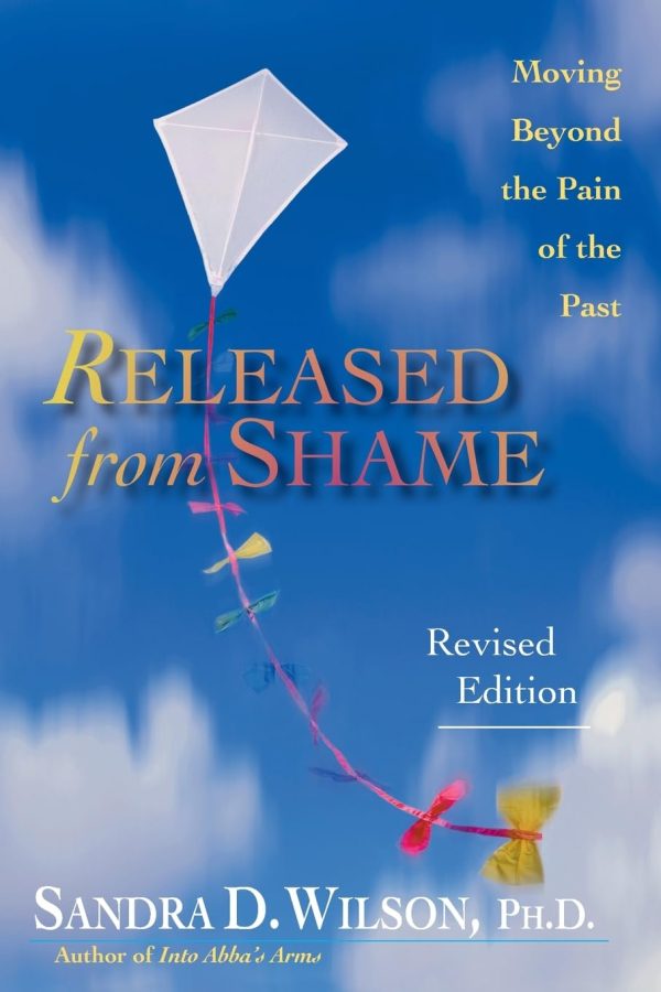 Released from Shame: Moving Beyond the Pain of the Past Wilson, Sandra D.