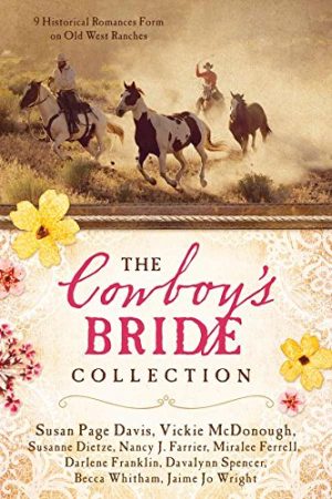 The Cowboy's Bride Collection: 9 Historical Romances Form on Old West Ranches [Paperback] Davis, Susan Page; McDonough, Vickie; Dietze, Susanne; Farrier, Nancy J.; Ferrell, Miralee; Franklin, Darlene; Spencer, Davalynn; Whitham, Becca and Wright, Jaime Jo