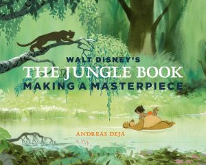 Walt Disney's The Jungle Book: Making a Masterpiece [Walt Disney Family Museum] [Hardcover] Deja, Andreas and Walt Disney Family Museum