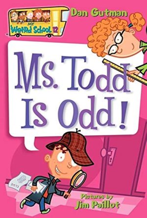 My Weird School #12: Ms. Todd Is Odd! [Paperback] Gutman, Dan and Paillot, Jim