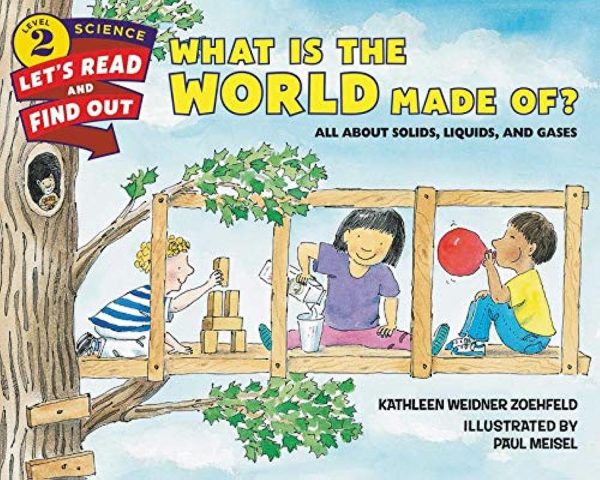 What Is the World Made Of?: All About Solids, Liquids, and Gases (Let's-Read-and-Find-Out Science 2) [Paperback] Zoehfeld, Kathleen Weidner and Meisel, Paul
