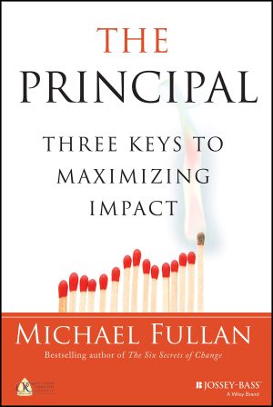 The Principal: Three Keys to Maximizing Impact Fullan, Michael