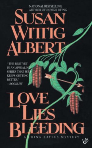 Love Lies Bleeding (China Bayles Mystery) [Mass Market Paperback] Albert, Susan Wittig