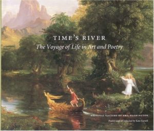 Time's River: The Voyage of Life in Art and Poetry National Gallery of Art and Farrell, Kate