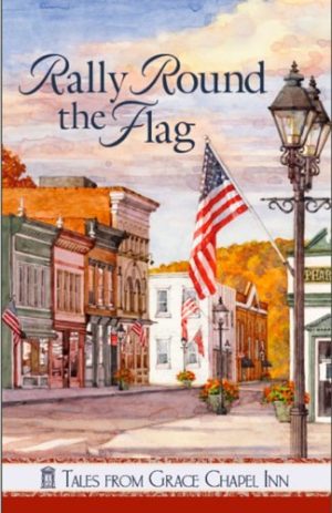 Rally Round the Flag (Tales from Grace Chapel Inn) [Paperback] Orcutt, Jane