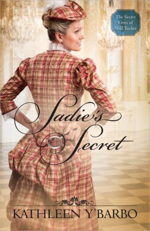 Sadie's Secret (Volume 3) (The Secret Lives of Will Tucker) Y'Barbo, Kathleen