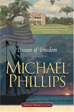 Dream of Freedom (American Dreams, Book 1) Michael Phillips