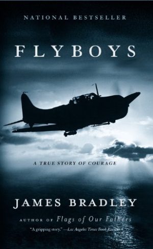 Flyboys: A True Story of Courage Bradley, James
