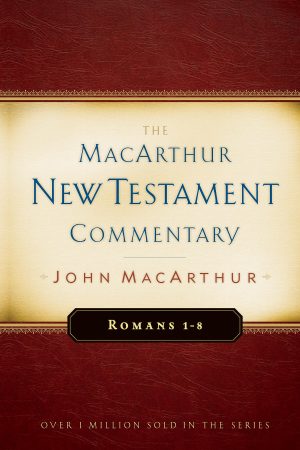 Romans 1-8 MacArthur New Testament Commentary (Volume 15) (MacArthur New Testament Commentary Series) [Hardcover] MacArthur, John