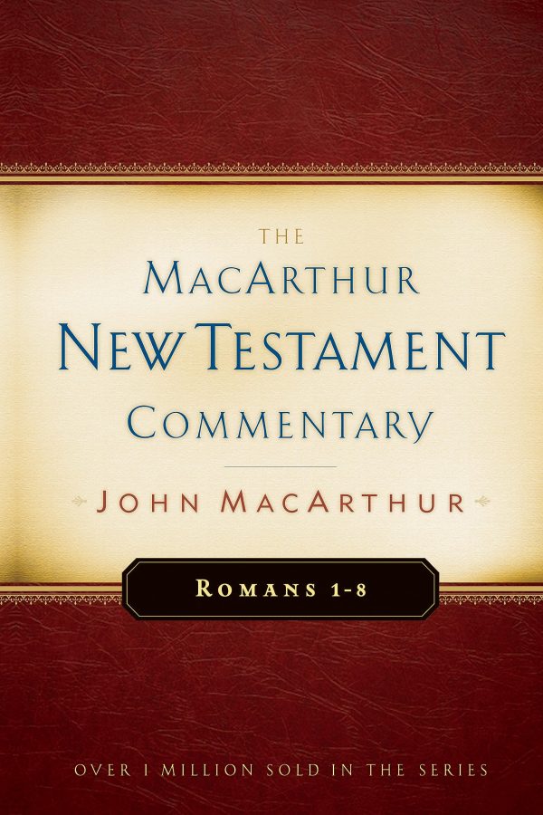 Romans 1-8 MacArthur New Testament Commentary (Volume 15) (MacArthur New Testament Commentary Series) [Hardcover] MacArthur, John