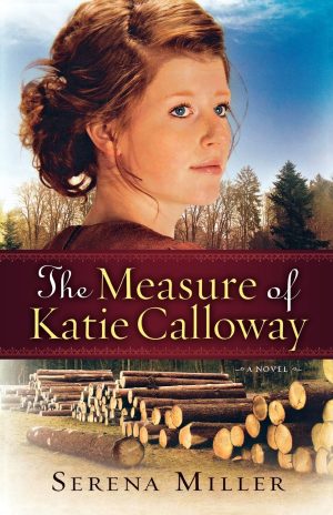 The Measure of Katie Calloway: A Novel [Paperback] Miller, Serena B.