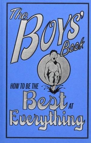 The Boys' Book: How to Be the Best at Everything Dominique Enright; Guy MacDonald and Nikalas Catlow