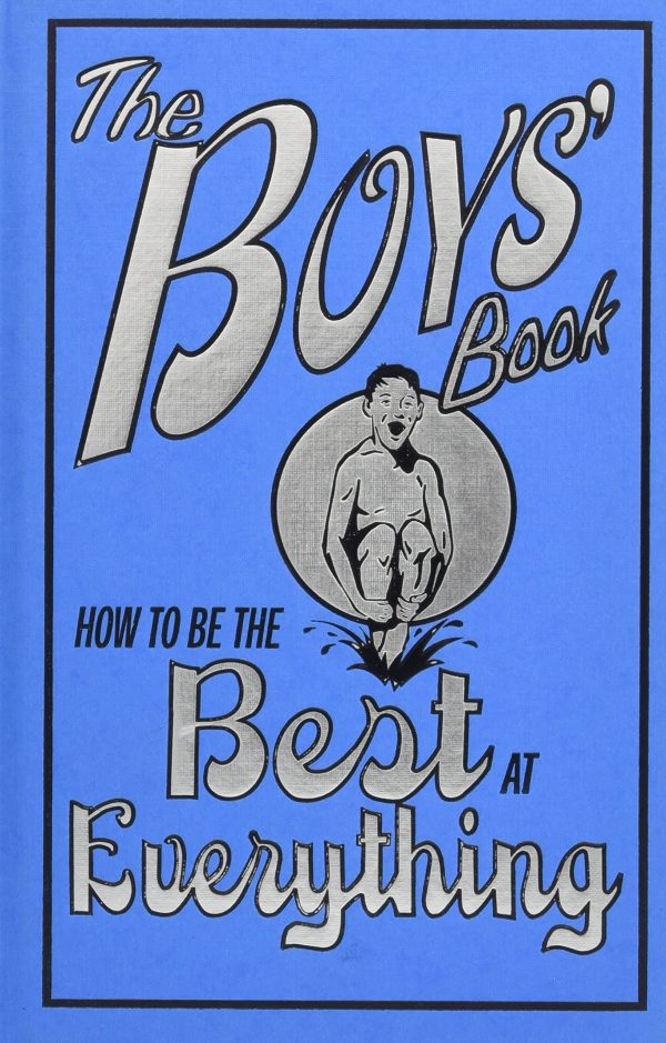 The Boys' Book: How to Be the Best at Everything Dominique Enright; Guy MacDonald and Nikalas Catlow